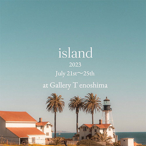 🎪イベント出店のお知らせ  7/21fri-25tueの5日間🌴江ノ島のすばな通りで開催される island